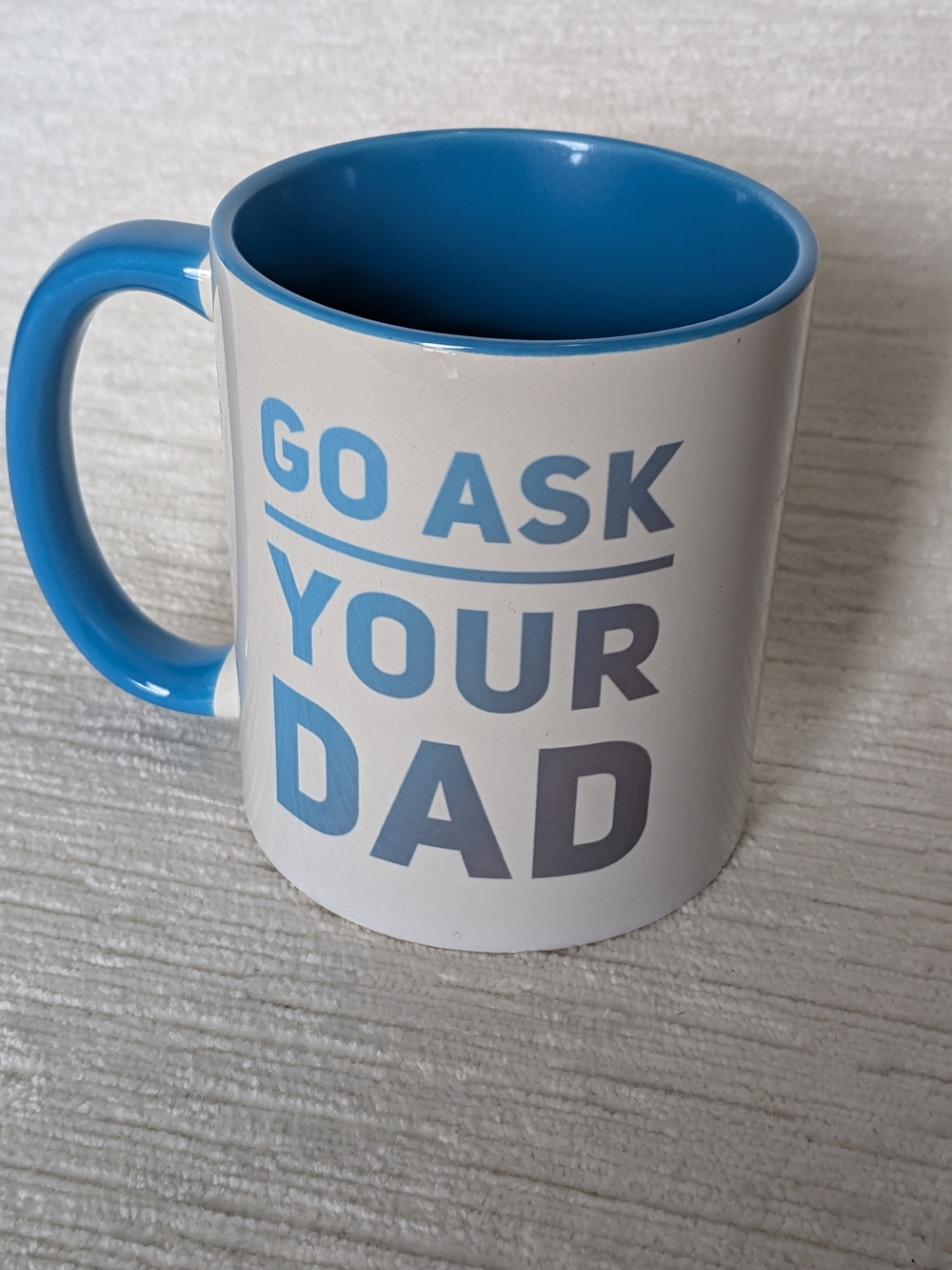 "Go Ask Your Dad" Blue and White Ceramic Mug 12 Oz New Gradient Text